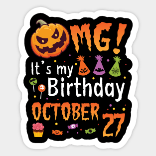 OMG It's My Birthday On October 27 Happy To Me You Papa Nana Dad Mom Son Daughter Sticker